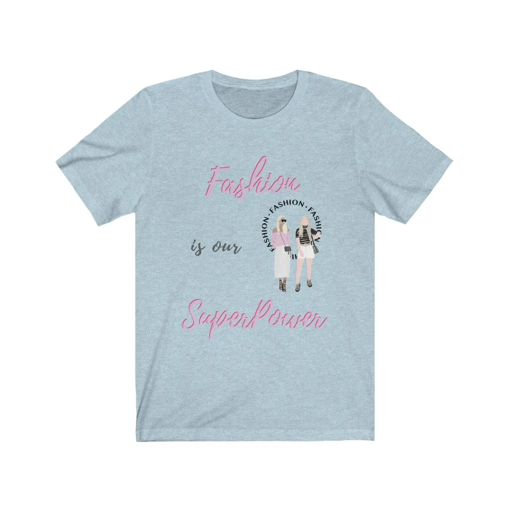 Fashion is My Superpower Tee