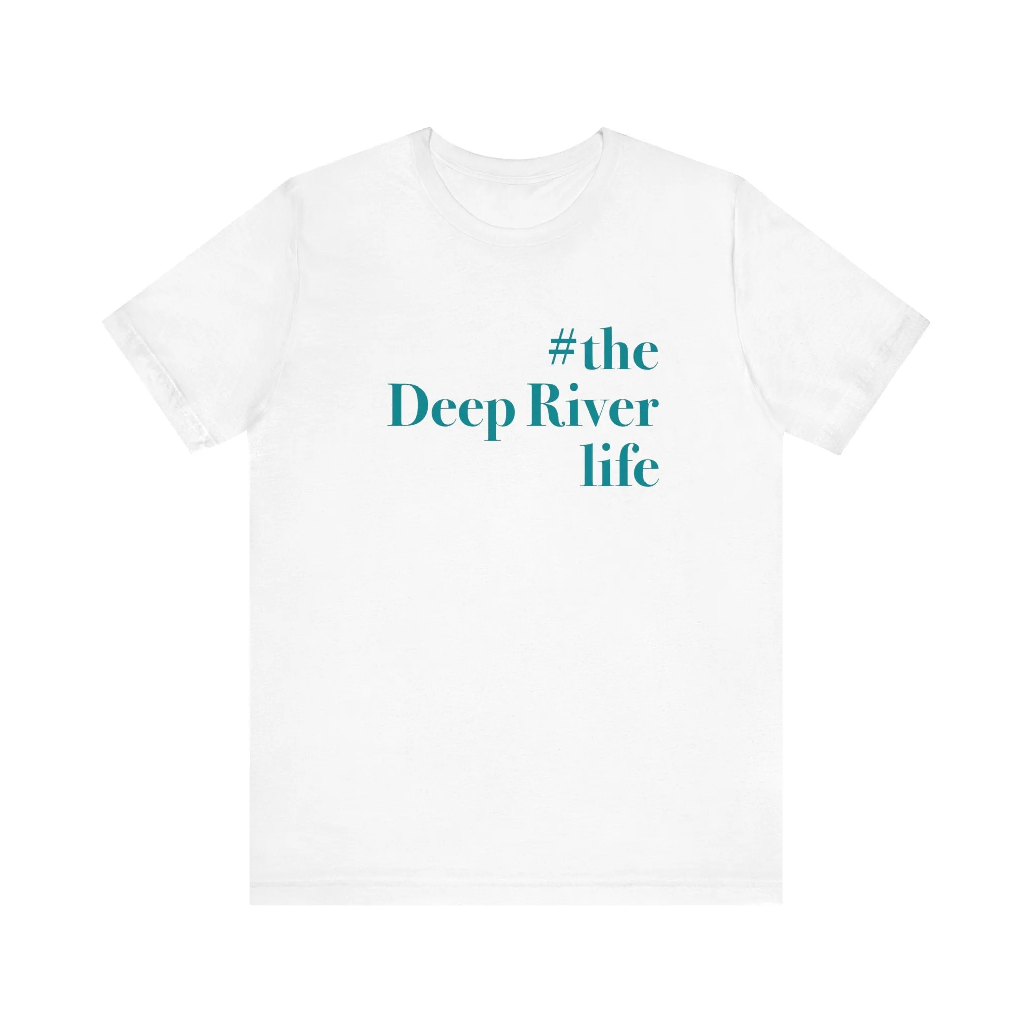 #thedeepriverlife Unisex Jersey Short Sleeve Tee