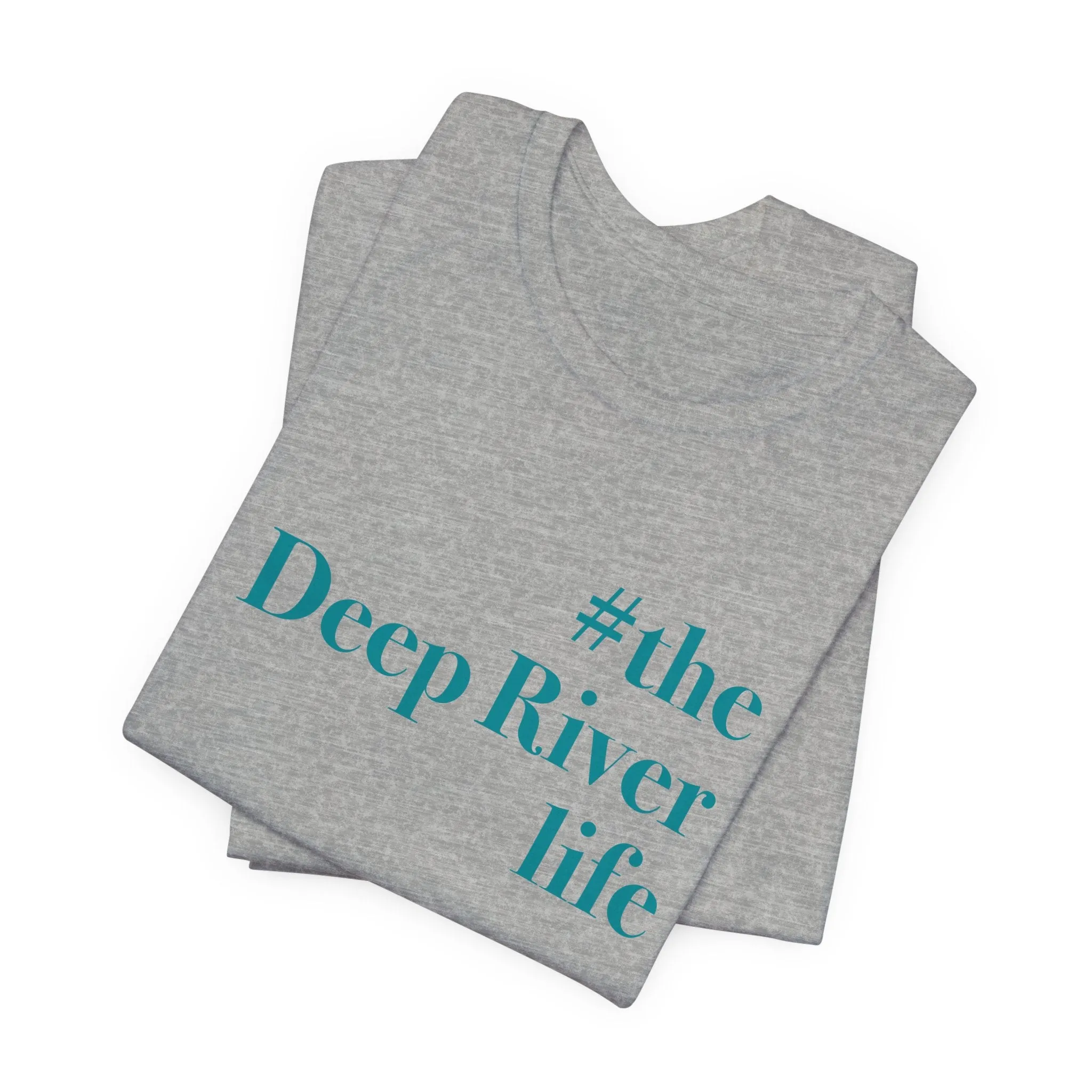 #thedeepriverlife Unisex Jersey Short Sleeve Tee