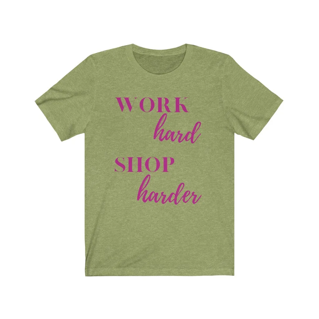 Work Hard Shop Harder Tee